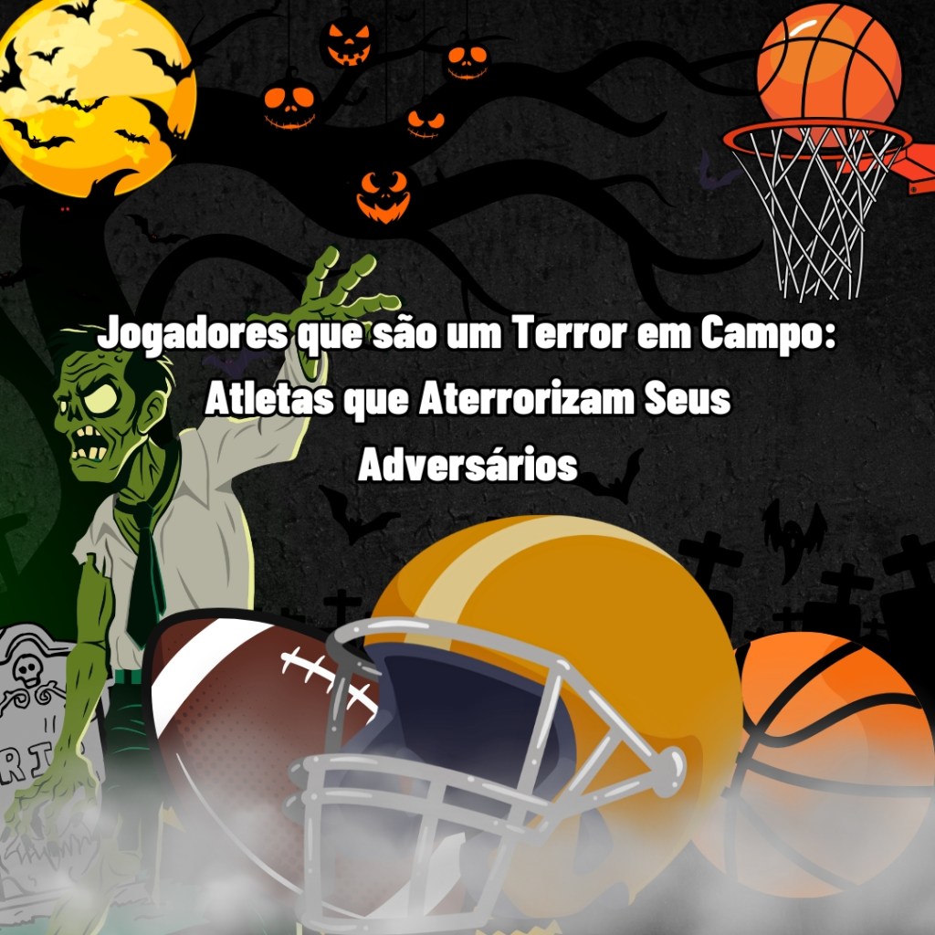 Jogadores que São um Terror em Campo: Atletas que Aterrorizam Seus&nbsp;Adversários